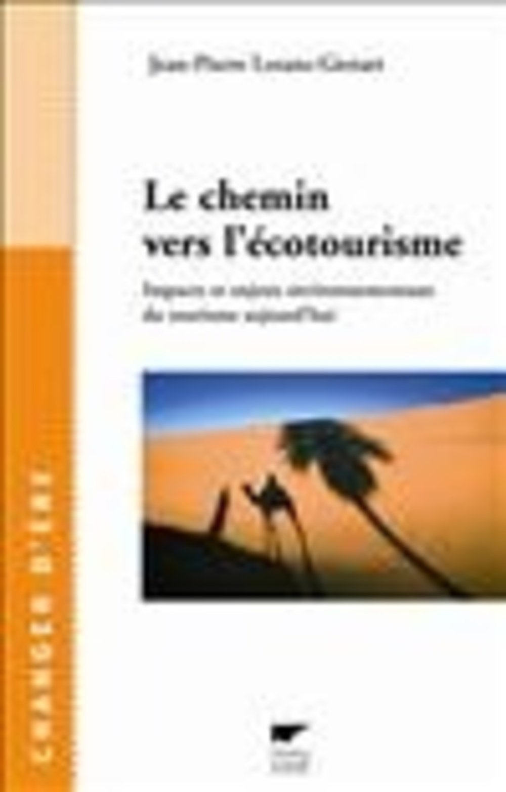 Le chemin vers l'écotourisme: Impacts et enjeux environnementaux du tourisme aujourd'hui 9782603013823