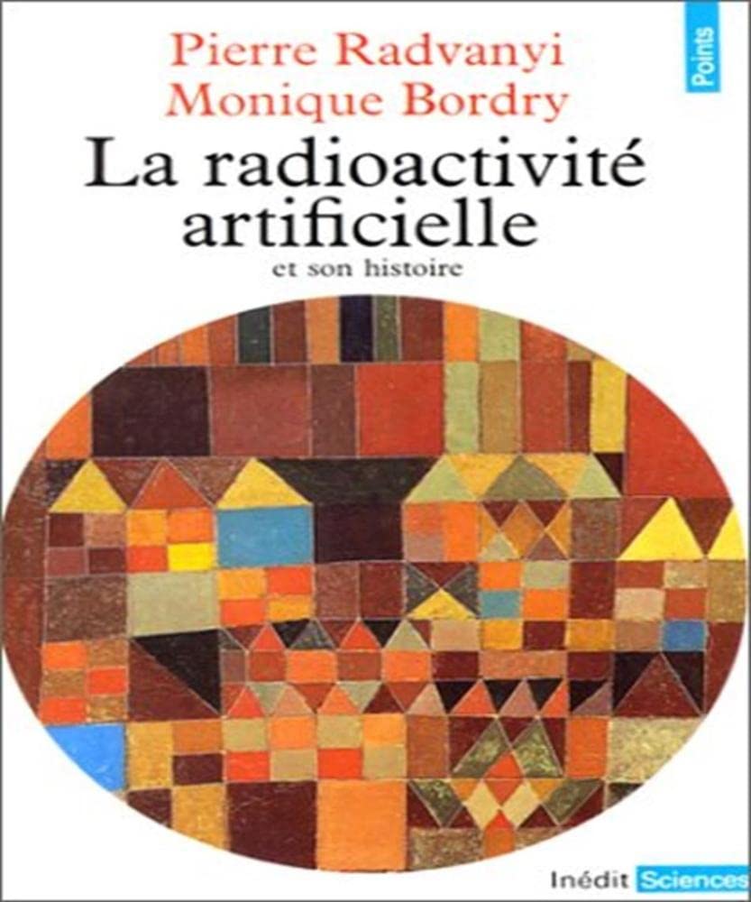 Radioactivite Artificielle Et Son Histoire 9782020068352