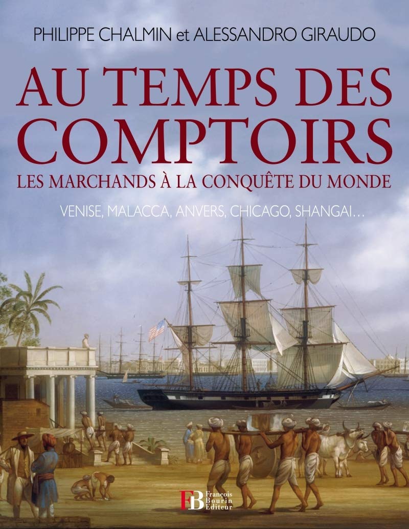 Au temps des comptoirs: Les marchands à la conquête du monde 9782849411964