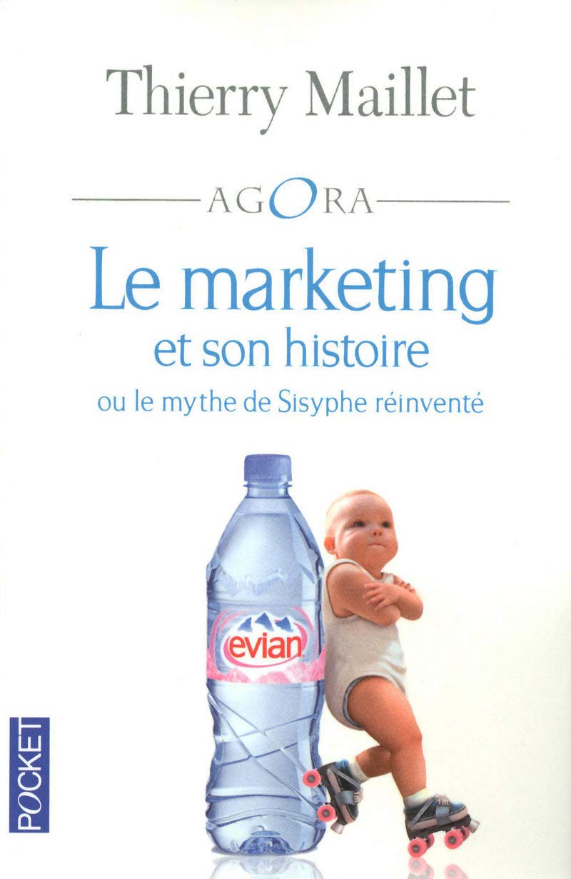 Le marketing et son histoire ou ou le mythe de Sisyphe réinventé 9782266203203