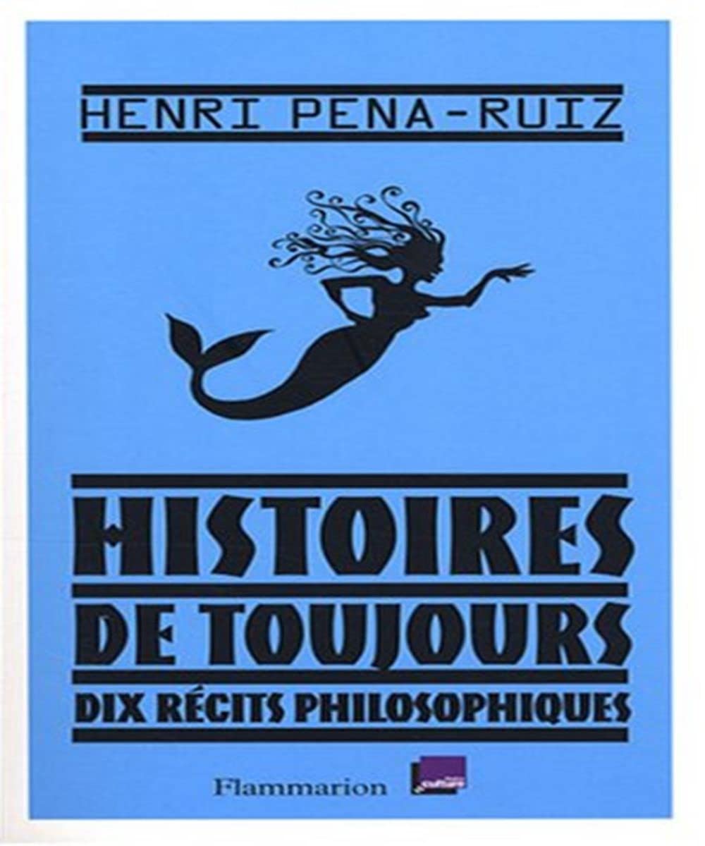 Histoires de toujours: DIX RÉCITS PHILOSOPHIQUES 9782081217898