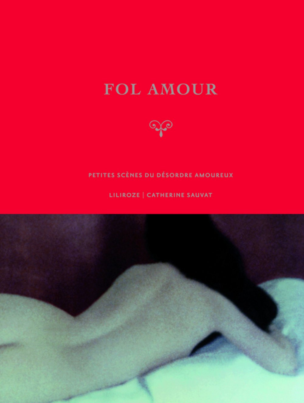 Fol amour: Petites scènes du désordre amoureux 9782732445977