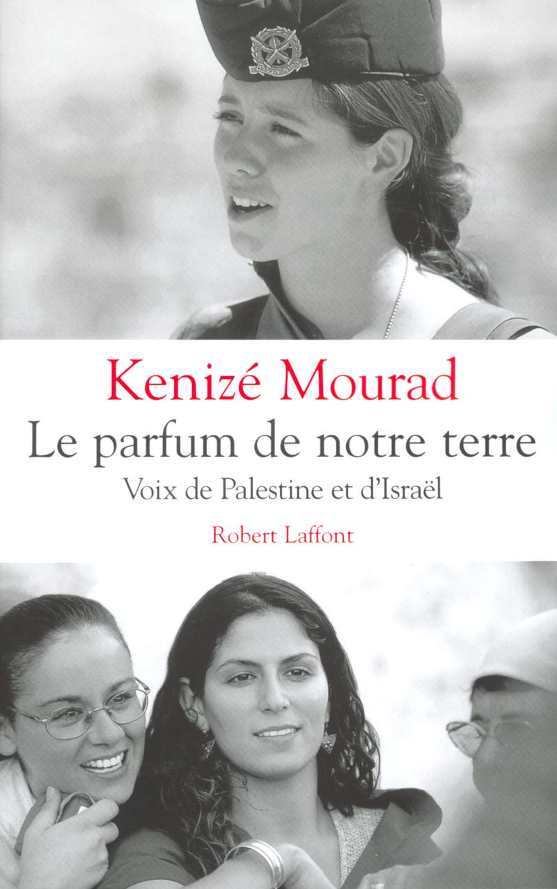 Le parfum de notre terre : Voix de Palestine et d'Israël 9782221098226