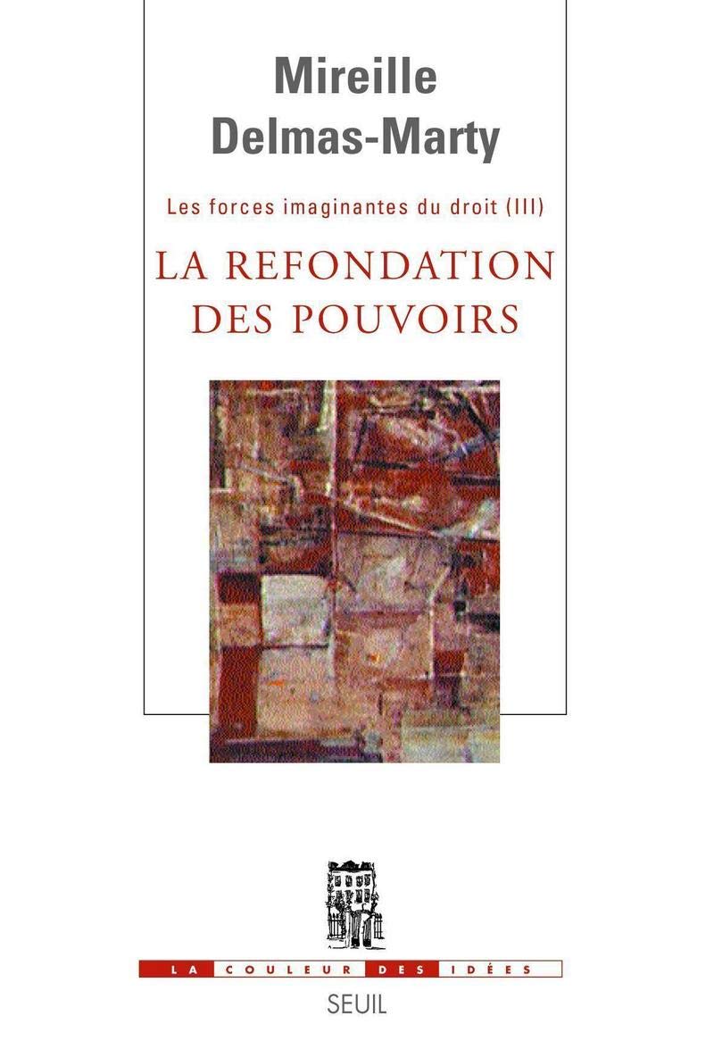 La Refondation des pouvoirs. Les Forces imaginantes du droit, 3 9782020912501