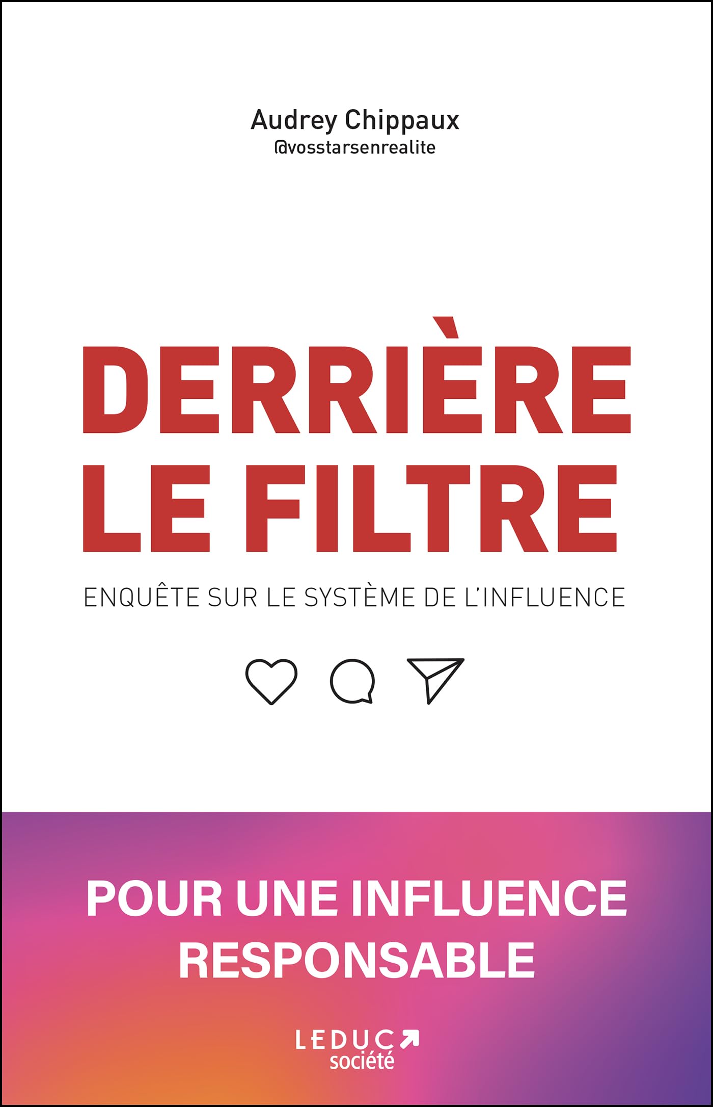 Derrière le filtre: Enquête sur le système de l'influence 9791028533274