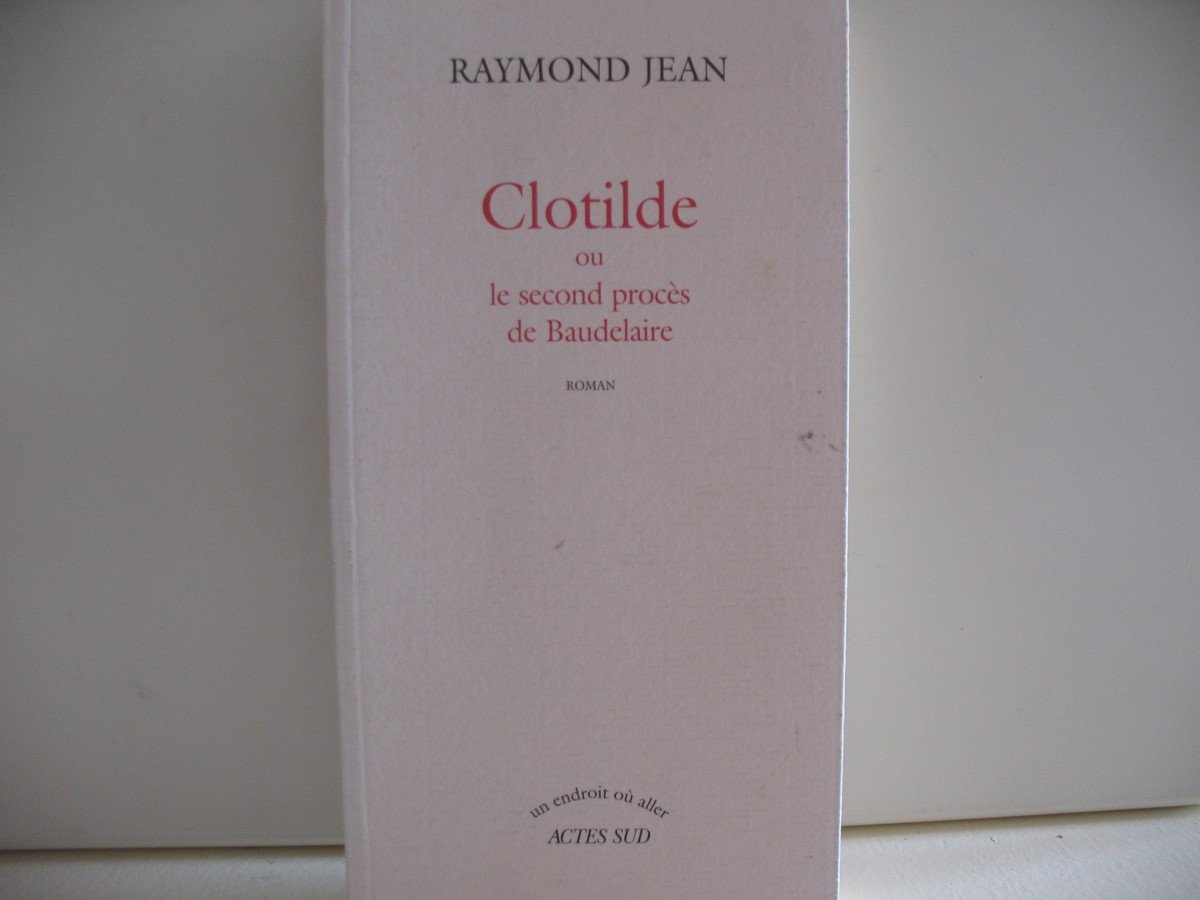 Clotilde ou le Second procès de Baudelaire 9782742739257
