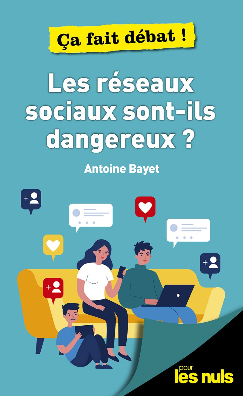 Les réseaux sociaux sont-ils dangereux ? pour les Nuls, ça fait débat 9782412059227