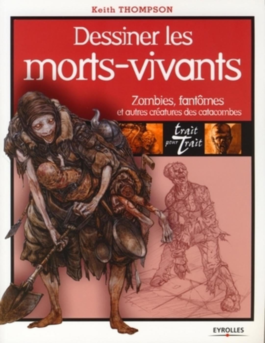 Dessiner les morts-vivants: Zombies, fantômes et autres créatures des catacombes 9782212123012