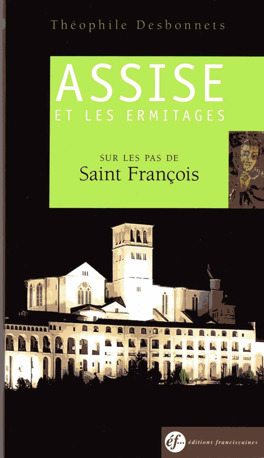Assise et les ermitages: Sur les pas de Saint François, Guide spirituel 9782850202254