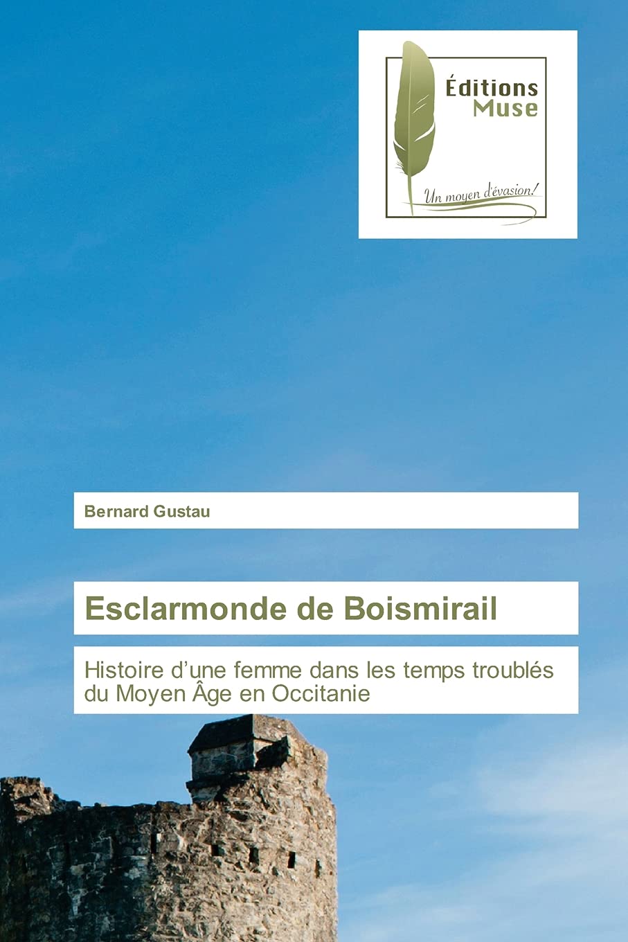 Esclarmonde de Boismirail: Histoire d’une femme dans les temps troublés du Moyen Âge en Occitanie 9786202299862