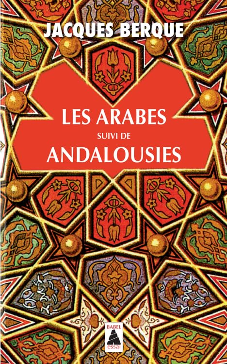 Les Arabes suivi de Andalousies NE: Leçon de clôture au Collège de France 9782742786978