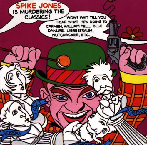 Spike Jones Is Murdering The Classics 0743211357722