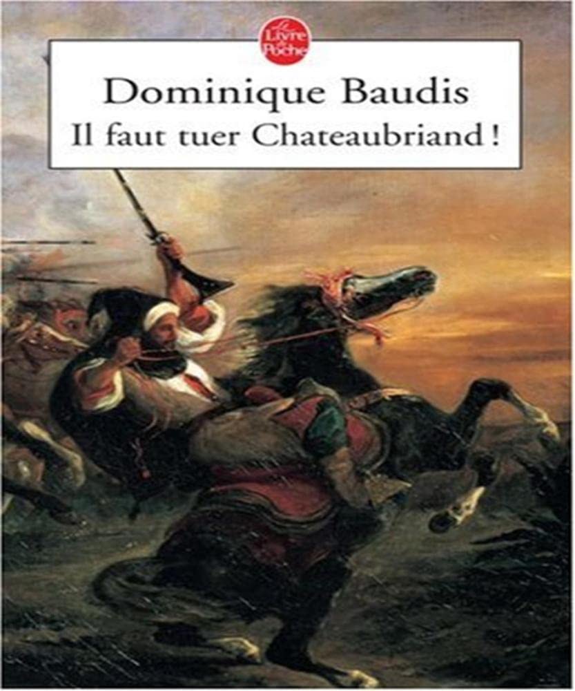 Il faut tuer Chateaubriand !: Suivi de Itinéraire de Paris à Jérusalem (Voyage d'Egypte) 9782253112525