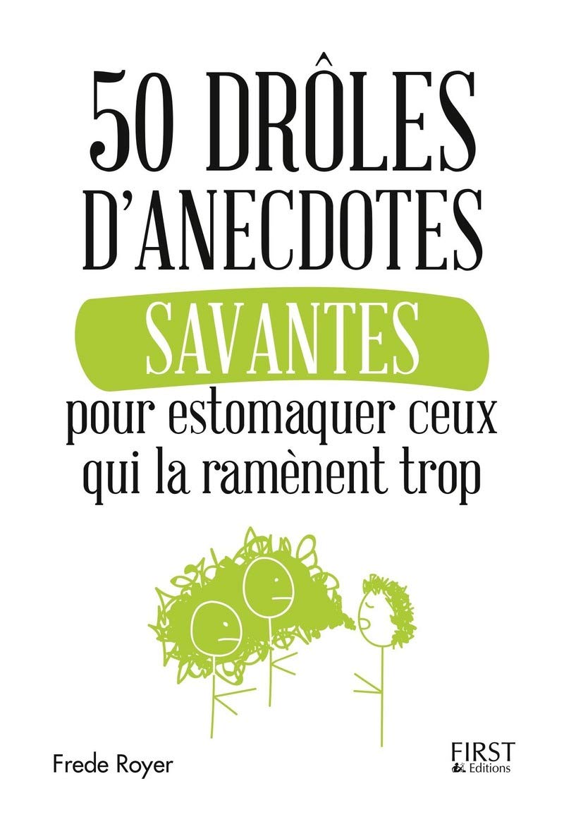 50 drôles d'anecdotes savantes pour estomaquer ceux qui la ramènent trop 9782412029404