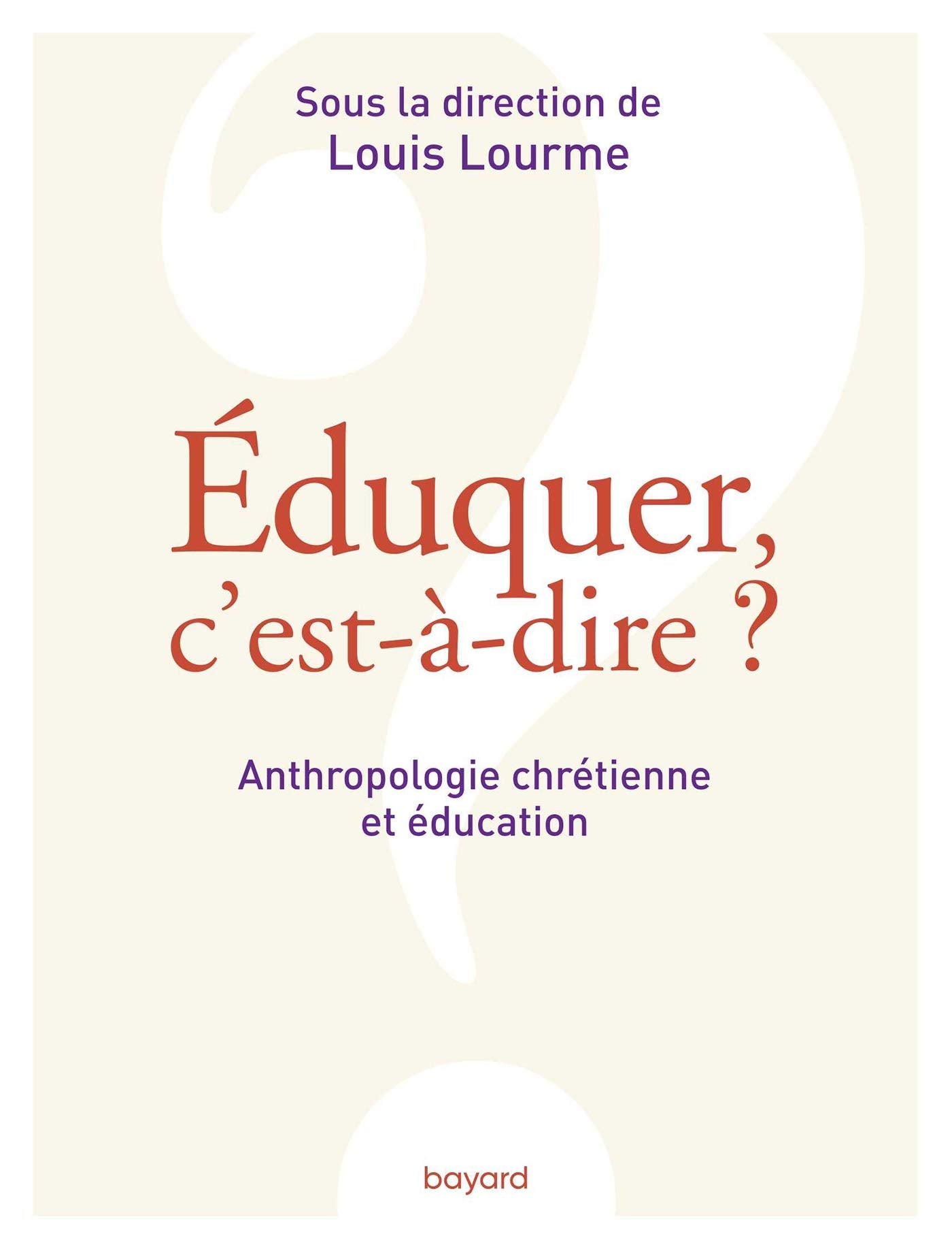 Éduquer, c'est-à-dire ? Anthropologie chrétienne et éducation 9782227496446