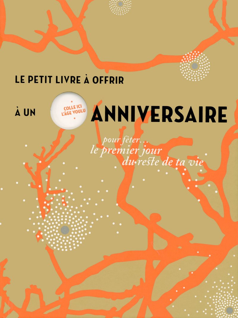 Le petit livre à offrir à un anniversaire pour fêter le premier jour du reste de sa vie 9782845674363