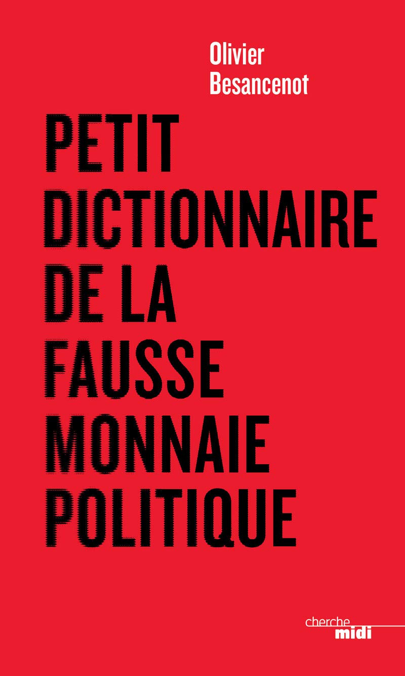 Petit dictionnaire de la fausse monnaie politique 9782749147963