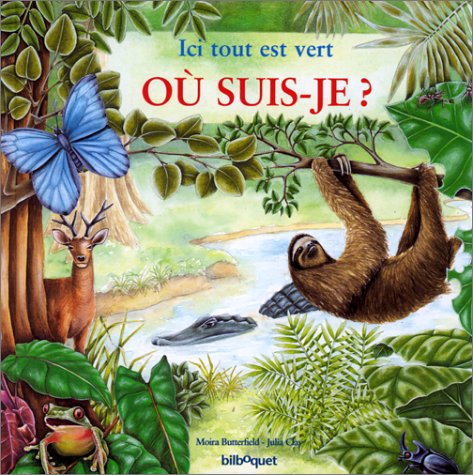 Ici, Tout Est Vert. La Foret Tropicale 9782841811151