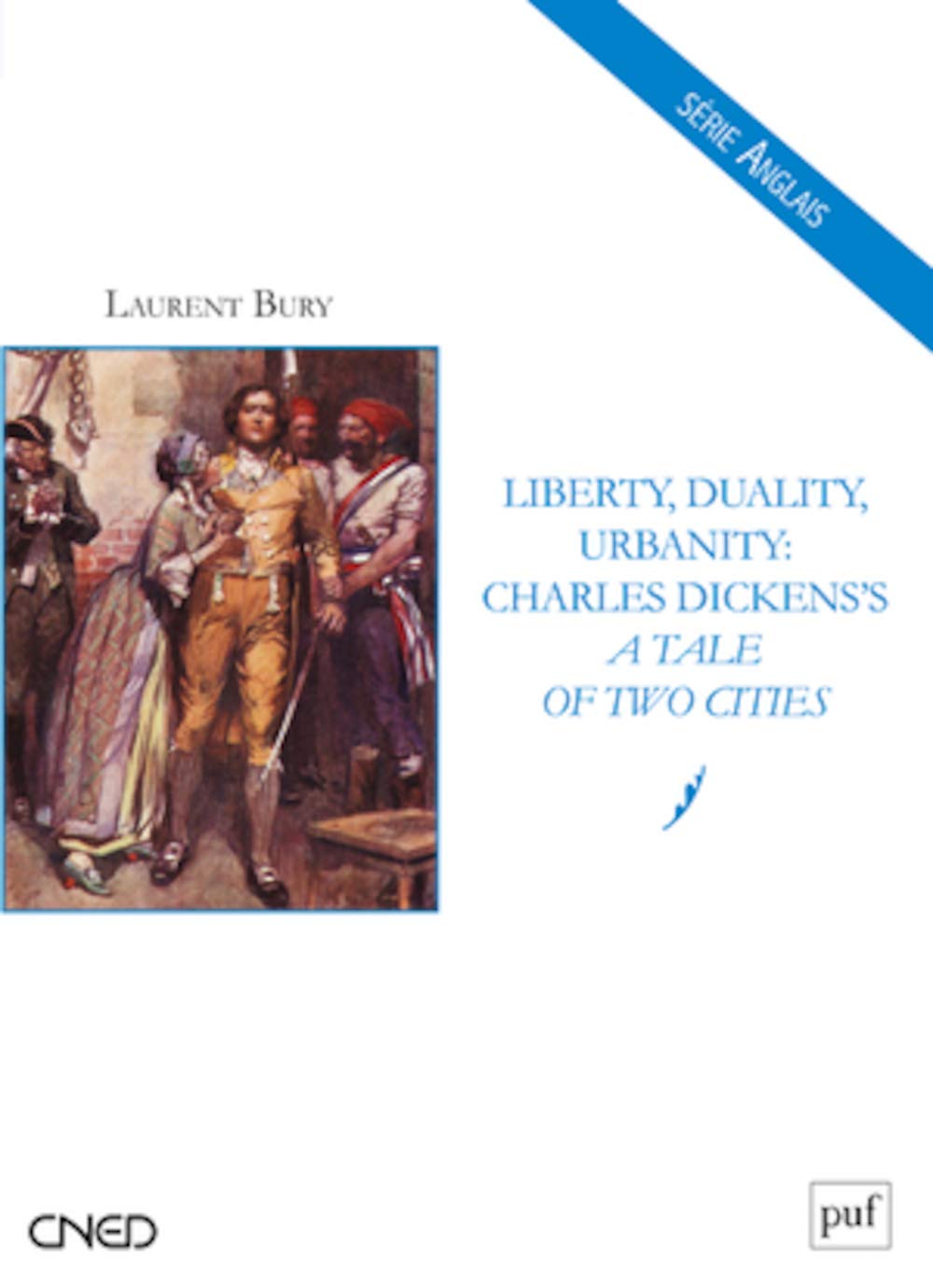 Liberty, Duality, Urbanity: Charles Dickens's A Tale of Two Cities 9782130606840