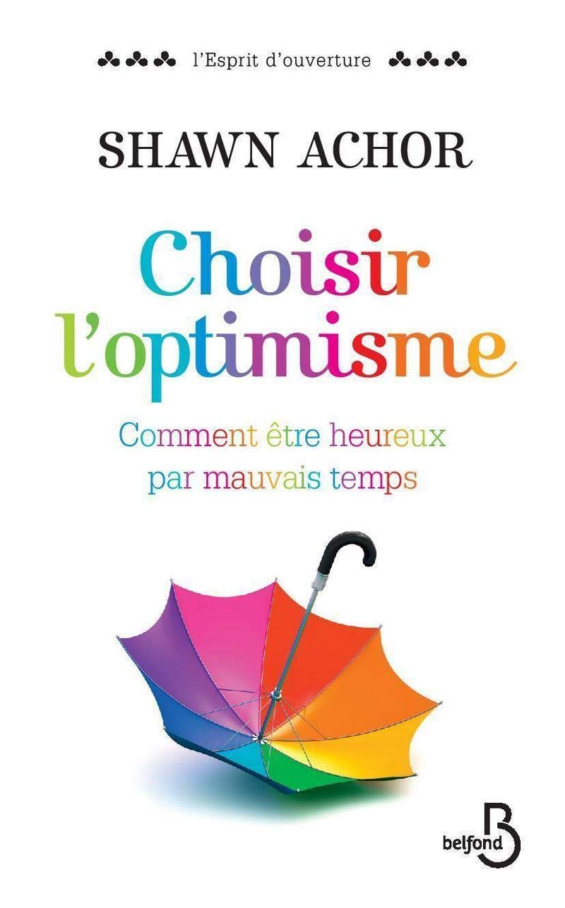 Choisir l'optimisme: Comment être heureux par mauvais temps 9782714458223