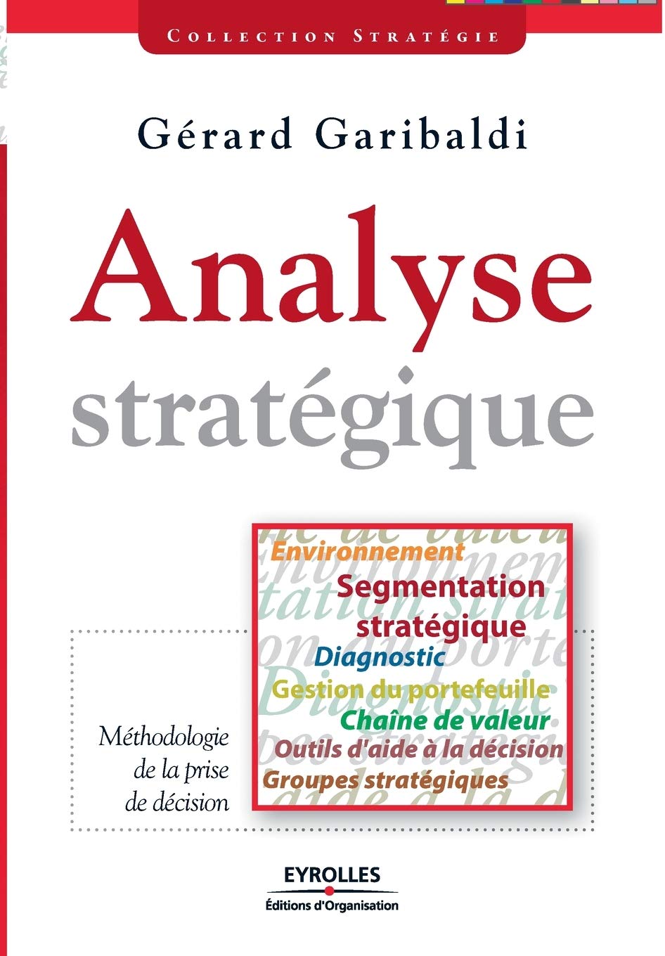 Analyse stratégique: Environnement Segmentation stratégique Diagnostic Gestion du portefeuille Chaîne de valeur 9782212540130