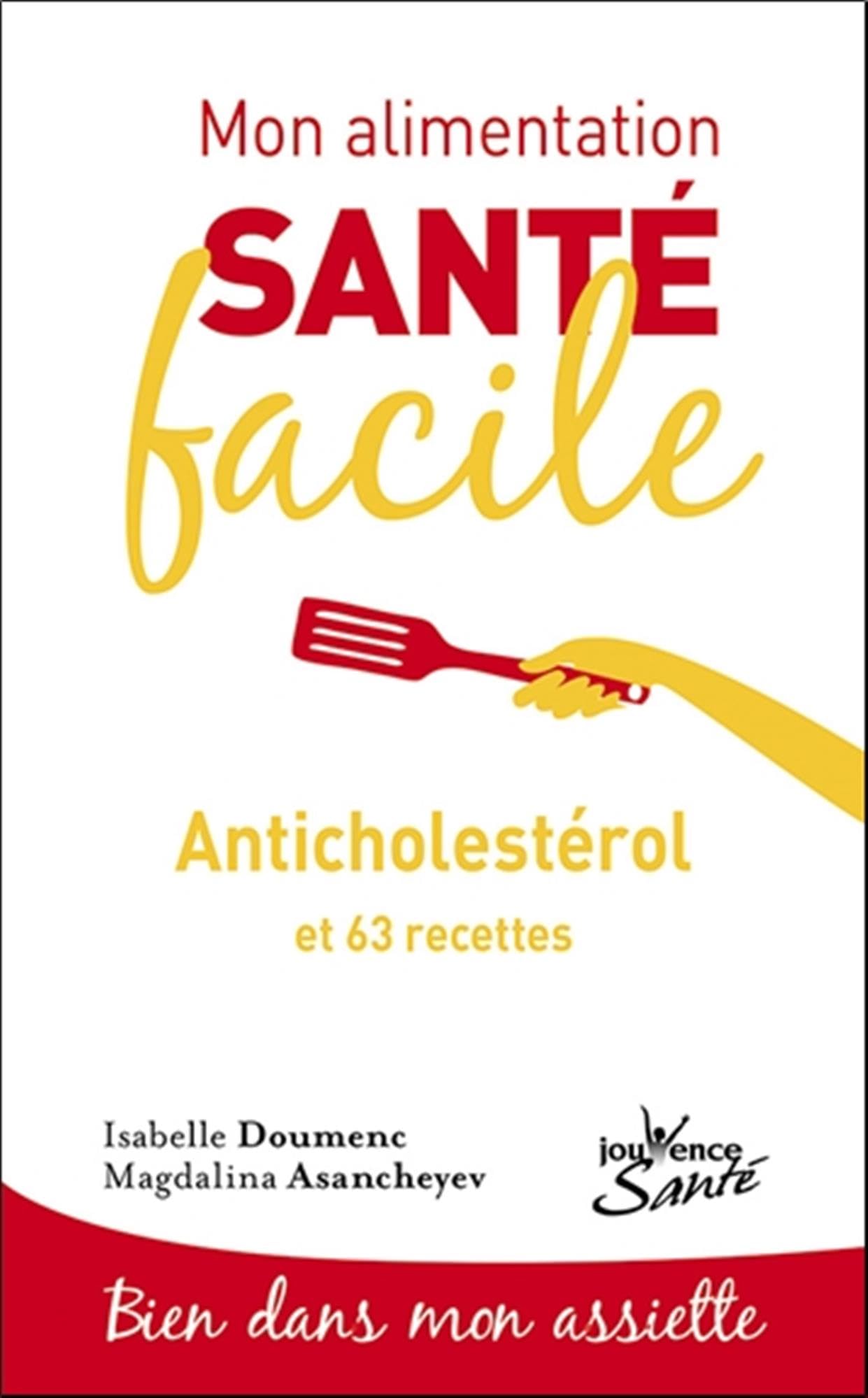 Mon alimentation-santé facile anticholesterol: et 63 recettes 9782889119691