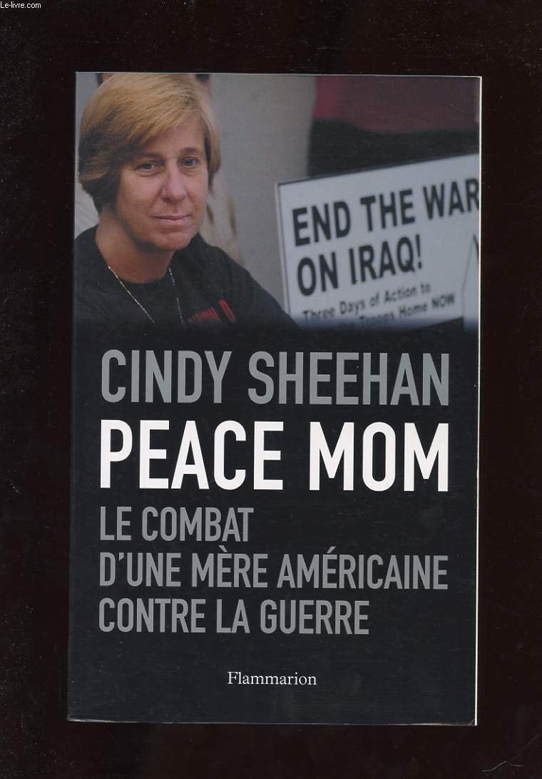 Peace Mom: LE COMBAT D'UNE MERE AMERICAINE CONTRE LA GUERRE 9782081200821