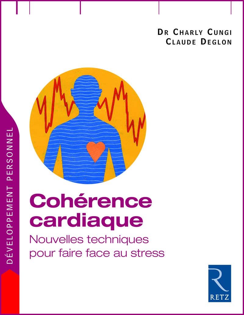 Cohérence cardiaque: Nouvelles techniques pour faire face au stress 9782725628981