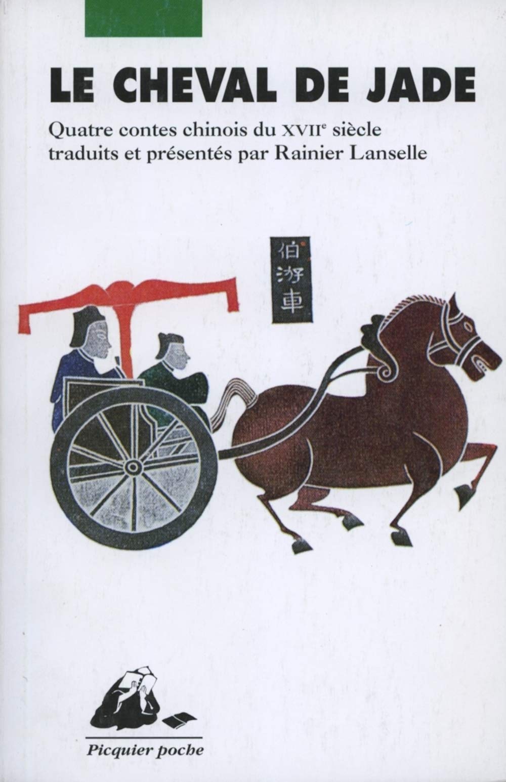 Le Cheval De Jade. Quatre Contes Chinois Du Xviie Siecle 9782877304665