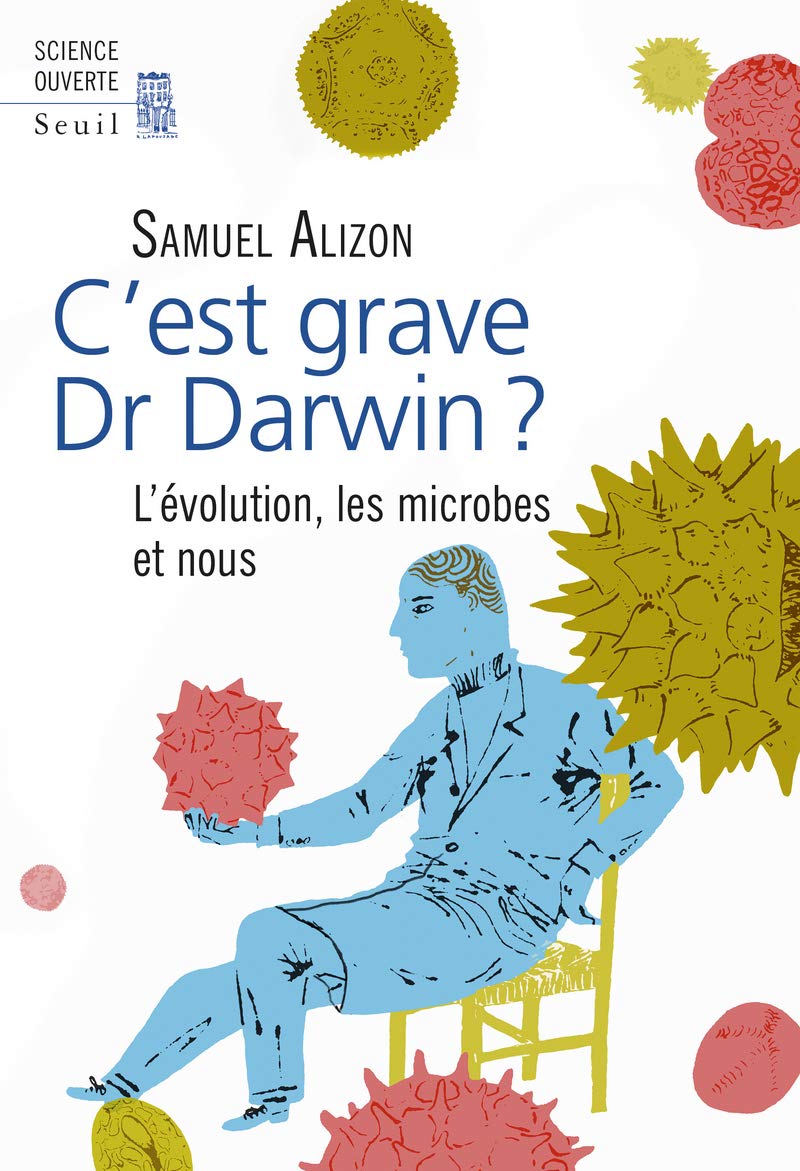 C'est grave, Dr Darwin ?: L'évolution, les microbes et nous 9782021102925