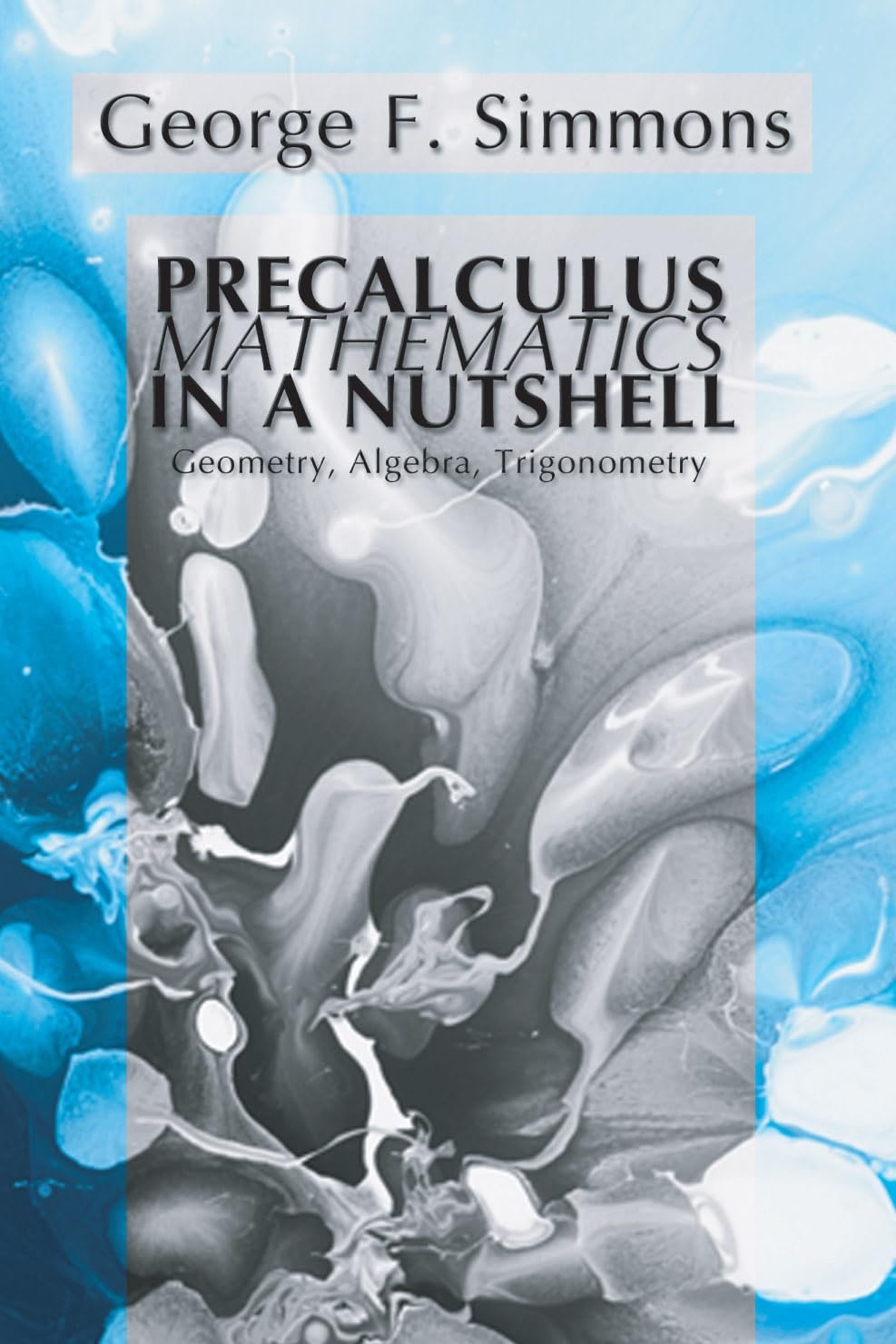 Precalculus Mathematics in a Nutshell: Geometry, Algebra, Trigonometry 9781592441303