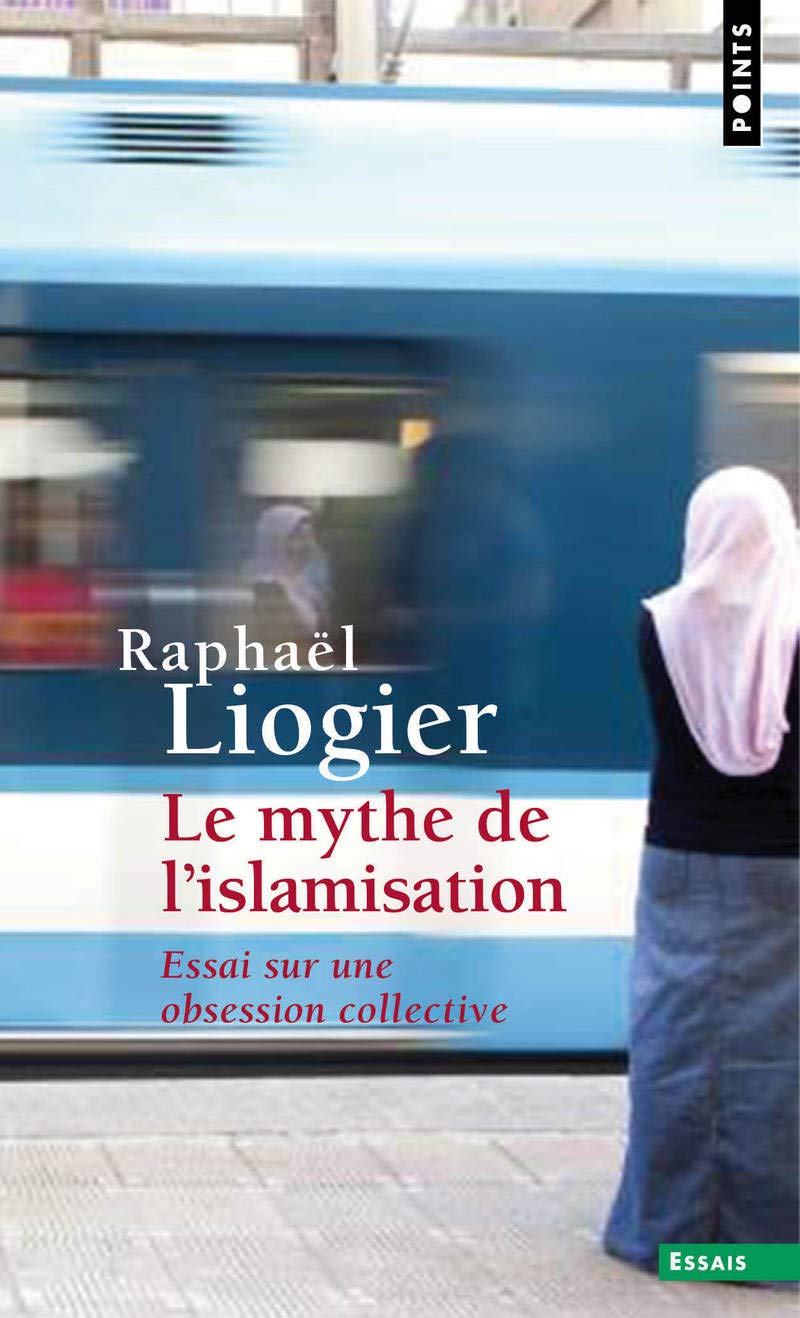 Le Mythe de l'islamisation: Essai sur une obsession collective 9782757857175