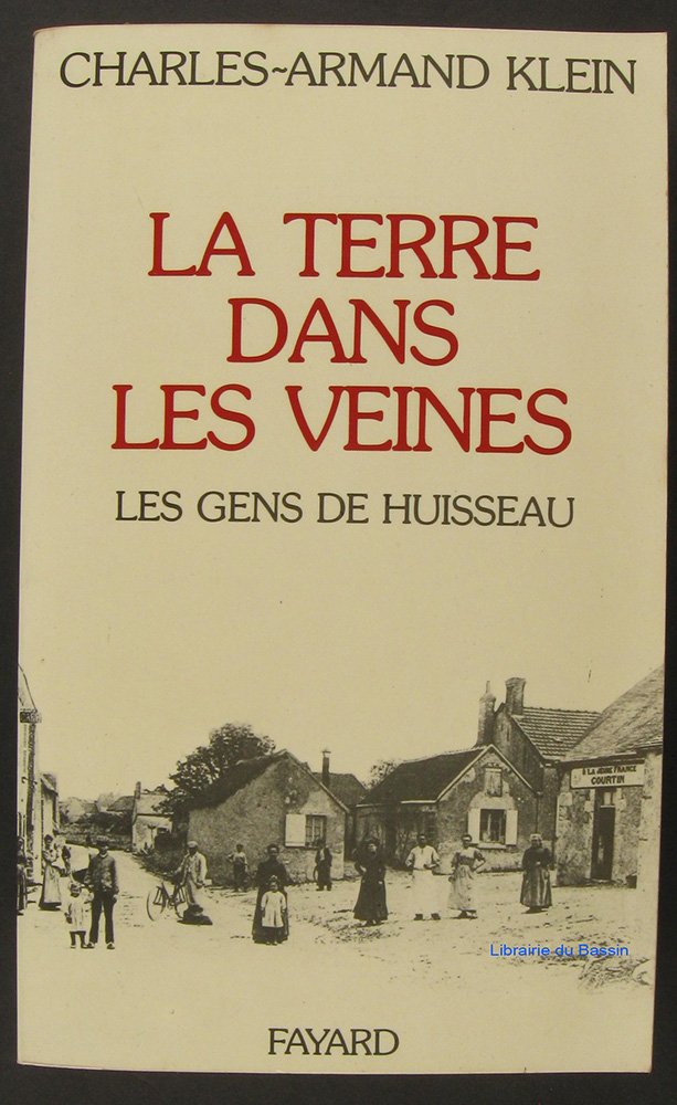 La terre dans les veines. Les gens de Huisseau. 9782213005133