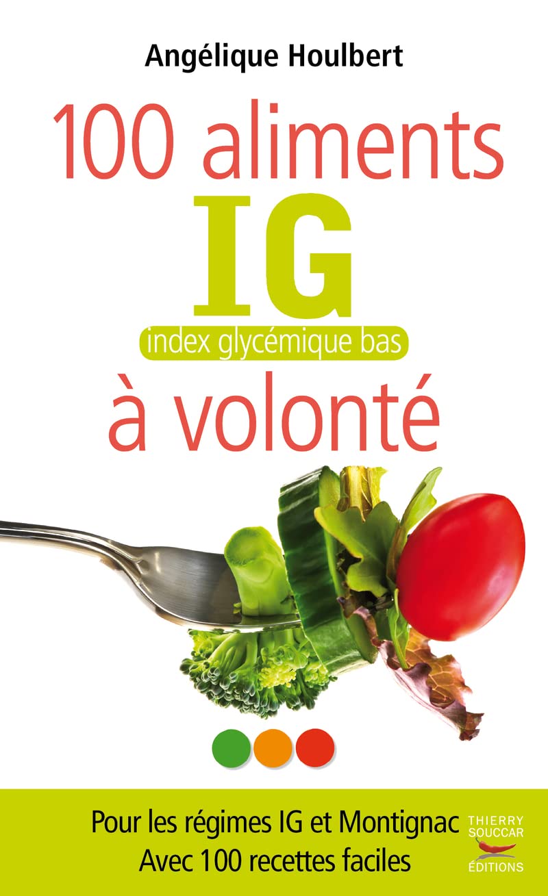 100 aliments IG, index glycémique bas, à volonté 9782916878775