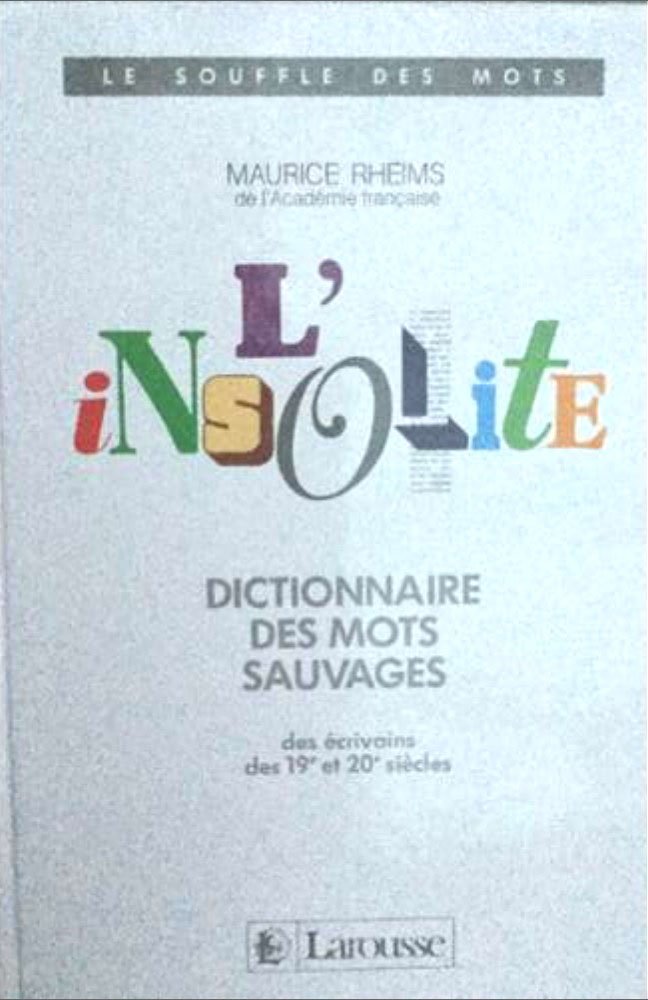 L'Insolite. Dictionnaire Des Mots Sauvages Des Ecrivains Des 19eme Et 20eme Siecles 9782033300081