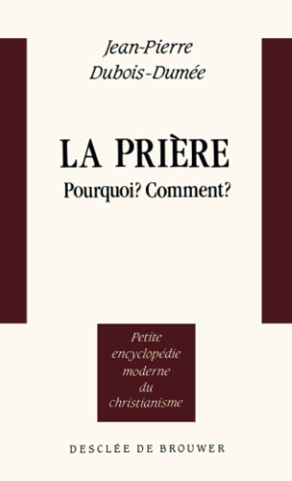 La Prière : Pourquoi ? Comment ? 9782220030708