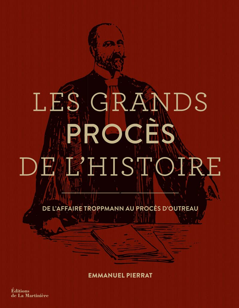 Les Grands Procès de l'histoire: De l'affaire Troppmann au procès d'Outreau 9782732450711