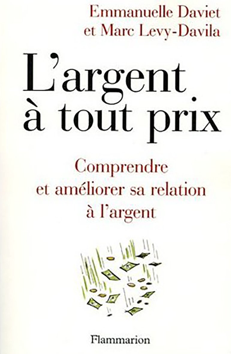 L'ARGENT A TOUT PRIX: COMPRENDRE ET AMELIORER SA RELATION A L'ARGENT 9782082013406