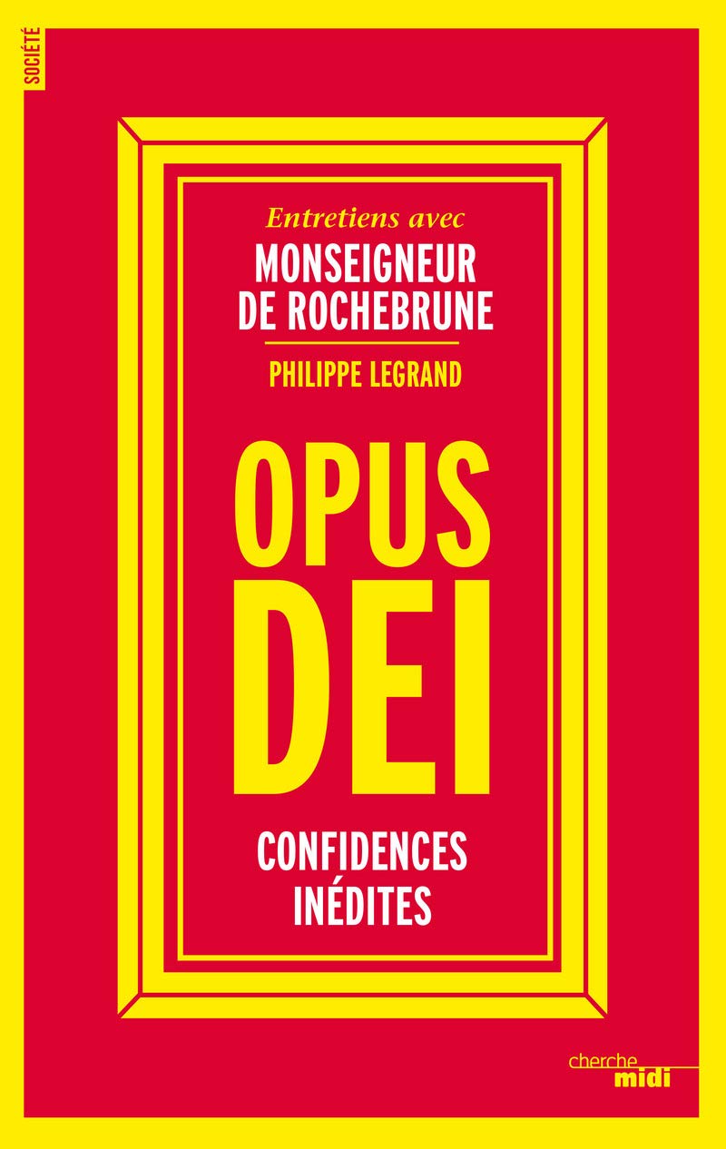 Opus Dei, confidences inédites: Entretiens avec Monseigneur de Rochebrune 9782749148915