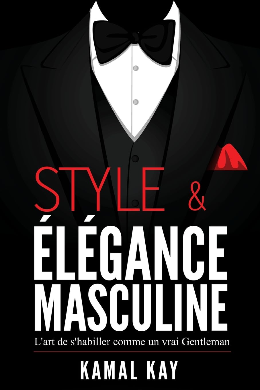 Style et Elégance Masculine : L'art de s'habiller comme un Gentleman: Méthode efficace pour apprendre à s'habiller avec style, assortir les vêtements et acheter moins cher. 9781975949464