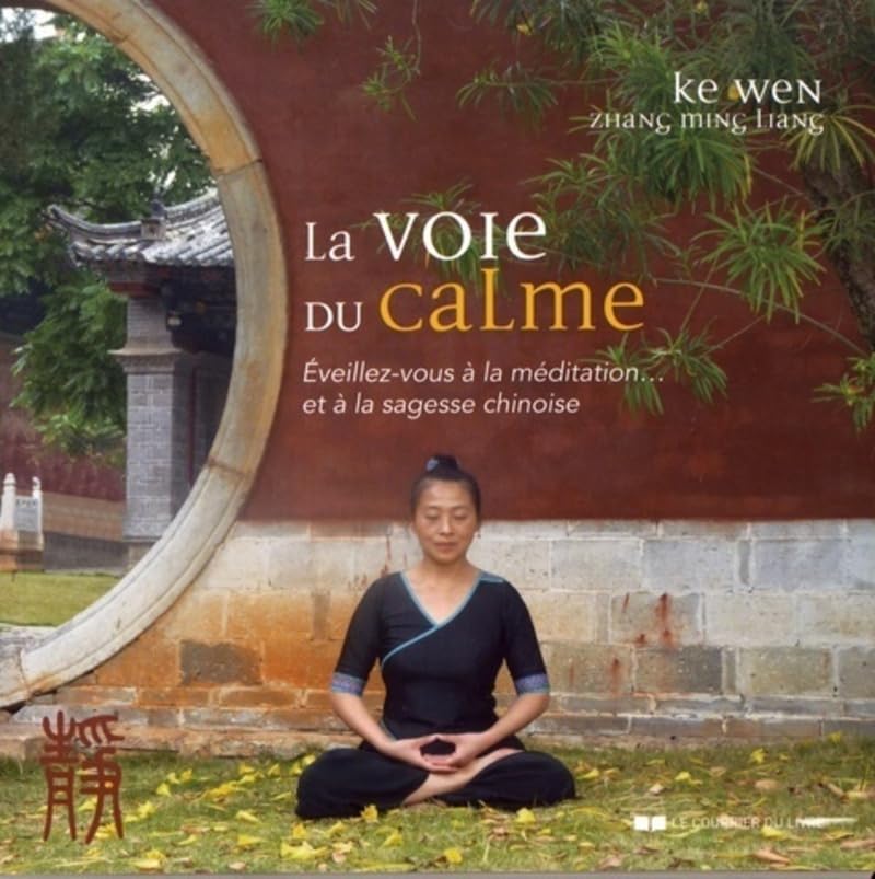 La voie du calme - Eveillez-vous à la méditation... et à la sagesse chinoise 9782702915431