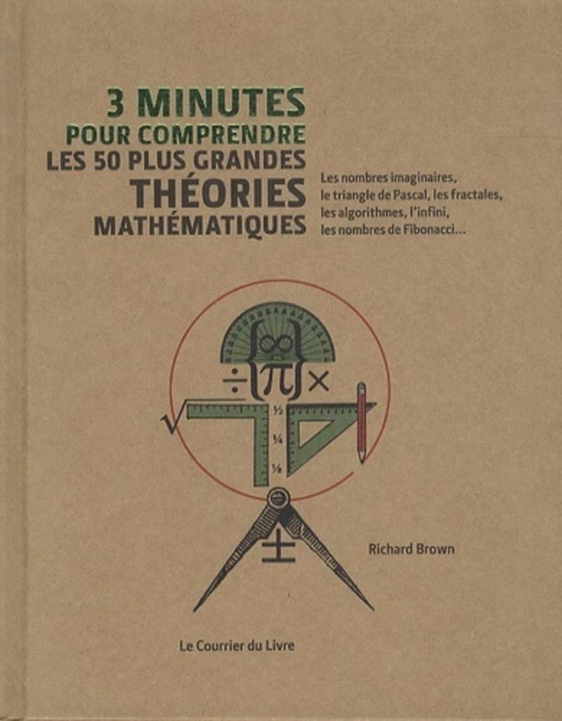 3 minutes pour comprendre les 50 plus grandes théories mathématiques 9782702908860