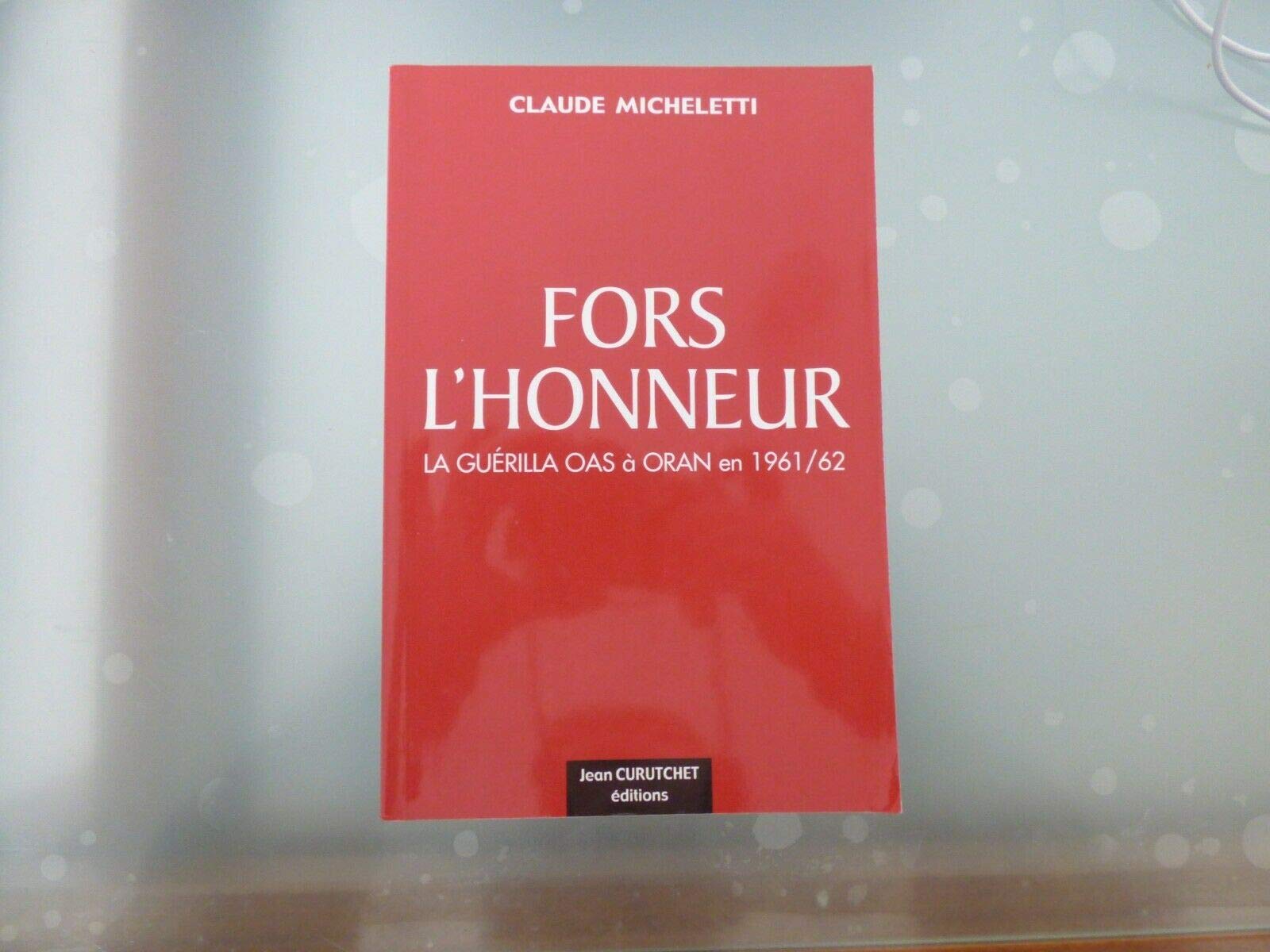 Fors l'honneur : La guérilla OAS à Oran en 1961-1962. 9782912932372