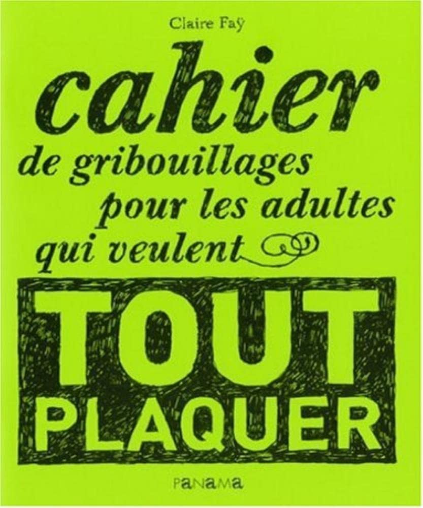 Cahier de gribouillages pour les adultes qui veulent tout plaquer 9782755702828