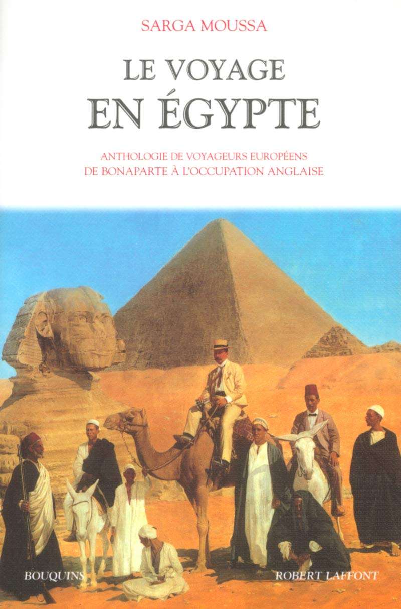 Le Voyage en Egypte : anthologie de voyageurs européens de Bonaparte à l'occupation anglaise 9782221087428