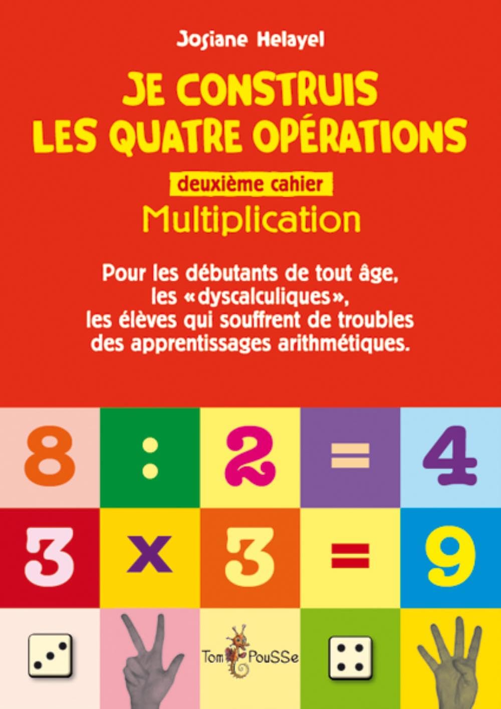 Je Construis les Quatre Opérations. Deuxieme Cahier : Multiplication 9782353451128