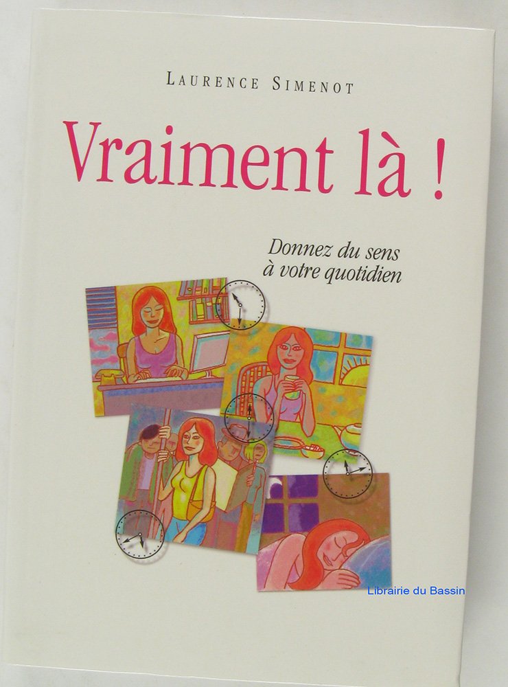 Vraiment là ! Donnez du sens à votre quotidien 9782350130217