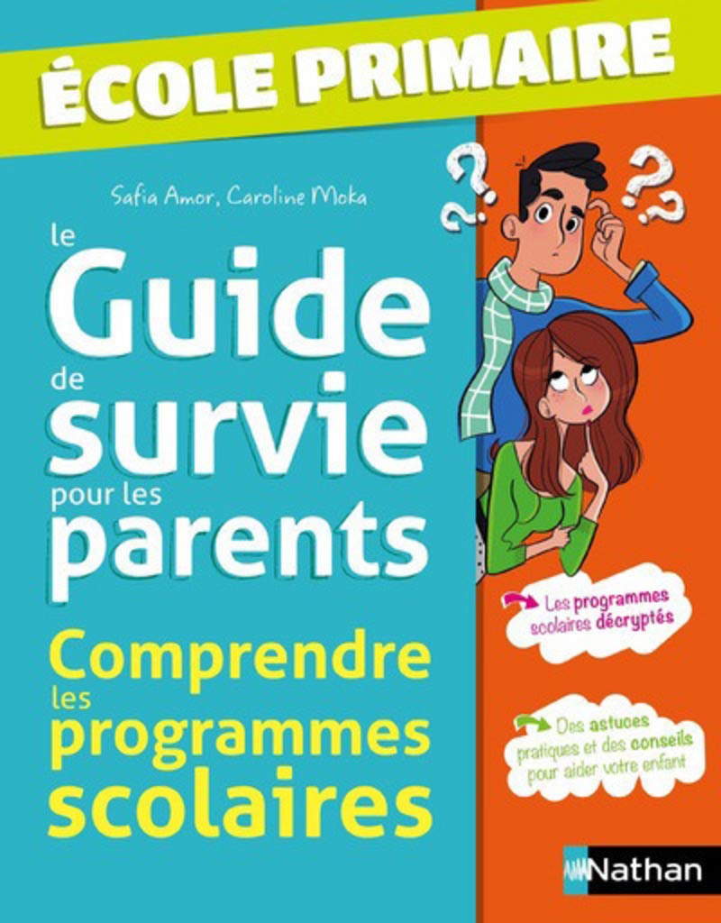 Le Guide de survie pour les parents: Comprendre les programmes scolaires - École primaire 9782091932385