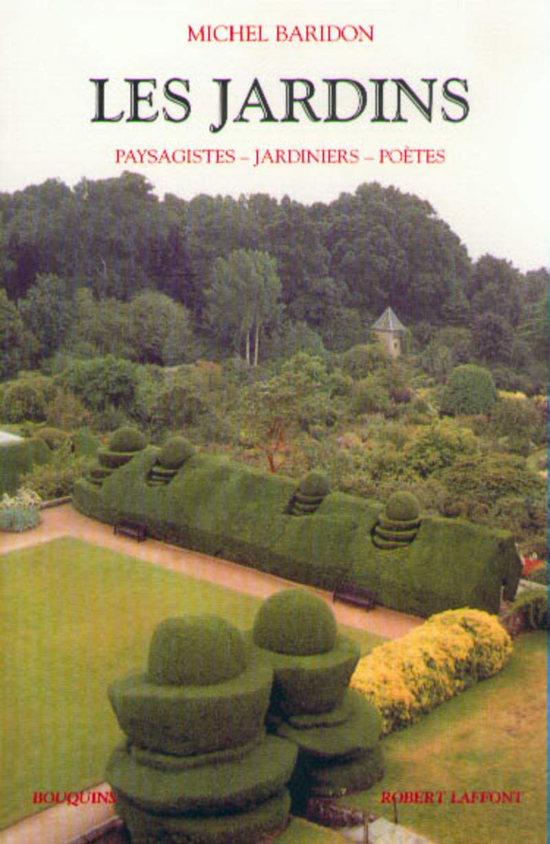 Les jardins : Paysagistes, jardiniers, poètes 9782221067079