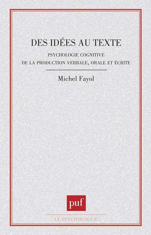 Des idées au texte : psychologie cognitive de la production verbale, orale et écrite 9782130478201